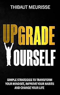 Upgrade Yourself: Simple Strategies to Transform Y